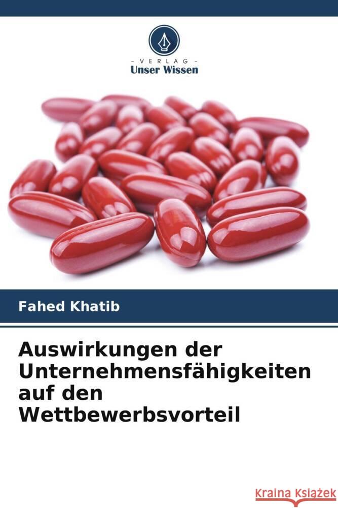 Auswirkungen der Unternehmensfähigkeiten auf den Wettbewerbsvorteil Khatib, Fahed 9786205232231