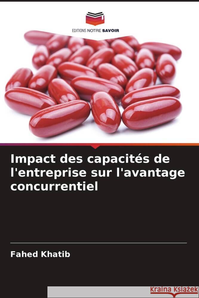 Impact des capacités de l'entreprise sur l'avantage concurrentiel Khatib, Fahed 9786205232262
