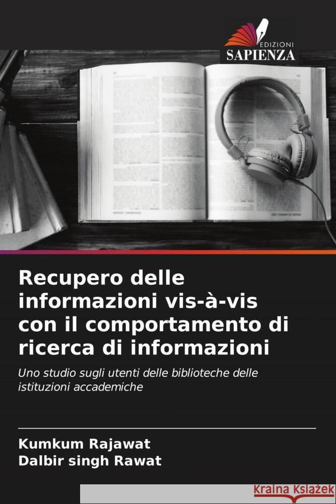 Recupero delle informazioni vis-à-vis con il comportamento di ricerca di informazioni Rajawat, Kumkum, Rawat, Dalbir singh 9786205232620