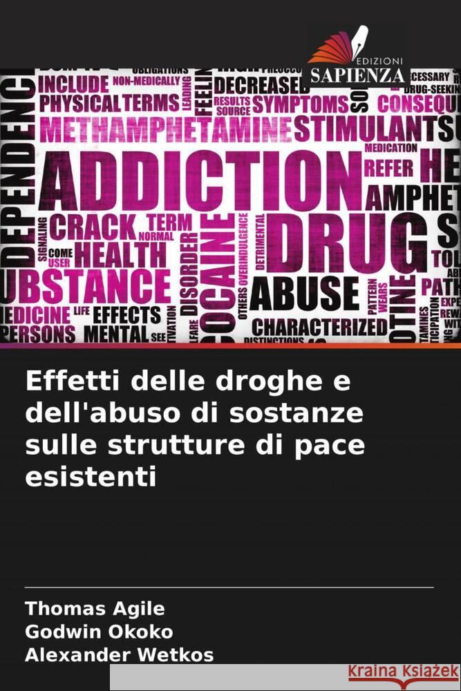 Effetti delle droghe e dell'abuso di sostanze sulle strutture di pace esistenti Agile, Thomas, Okoko, Godwin, Wetkos, Alexander 9786205233412 Edizioni Sapienza