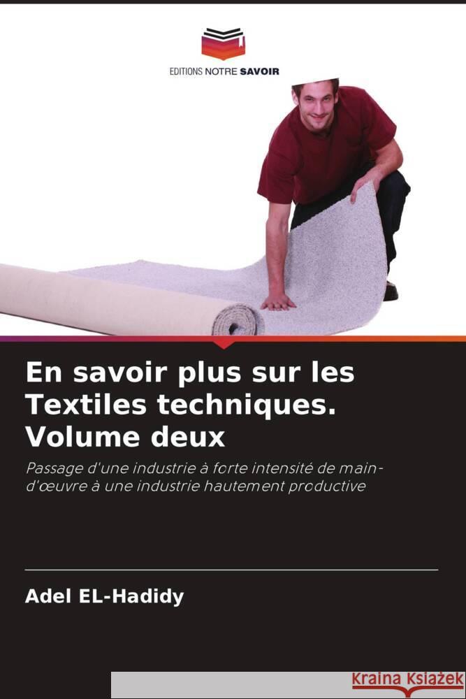 En savoir plus sur les Textiles techniques. Volume deux EL-Hadidy, Adel 9786205233474 Editions Notre Savoir