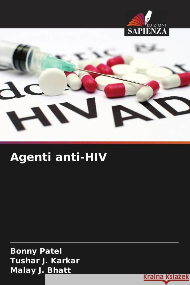 Agenti anti-HIV Patel, Bonny, Karkar, Tushar J., Bhatt, Malay J. 9786205233757