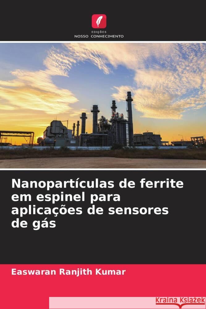 Nanopartículas de ferrite em espinel para aplicações de sensores de gás Ranjith Kumar, Easwaran 9786205233801