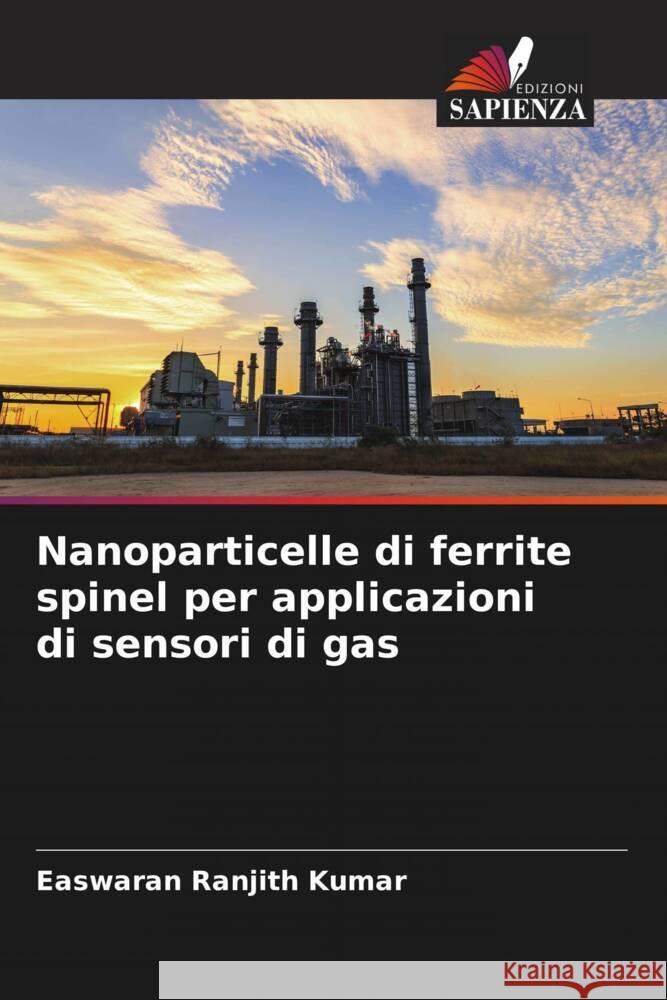 Nanoparticelle di ferrite spinel per applicazioni di sensori di gas Ranjith Kumar, Easwaran 9786205233825