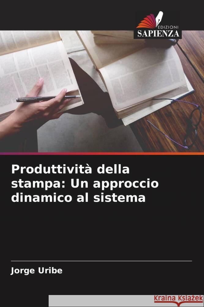Produttività della stampa: Un approccio dinamico al sistema Uribe, Jorge 9786205233924 Edizioni Sapienza