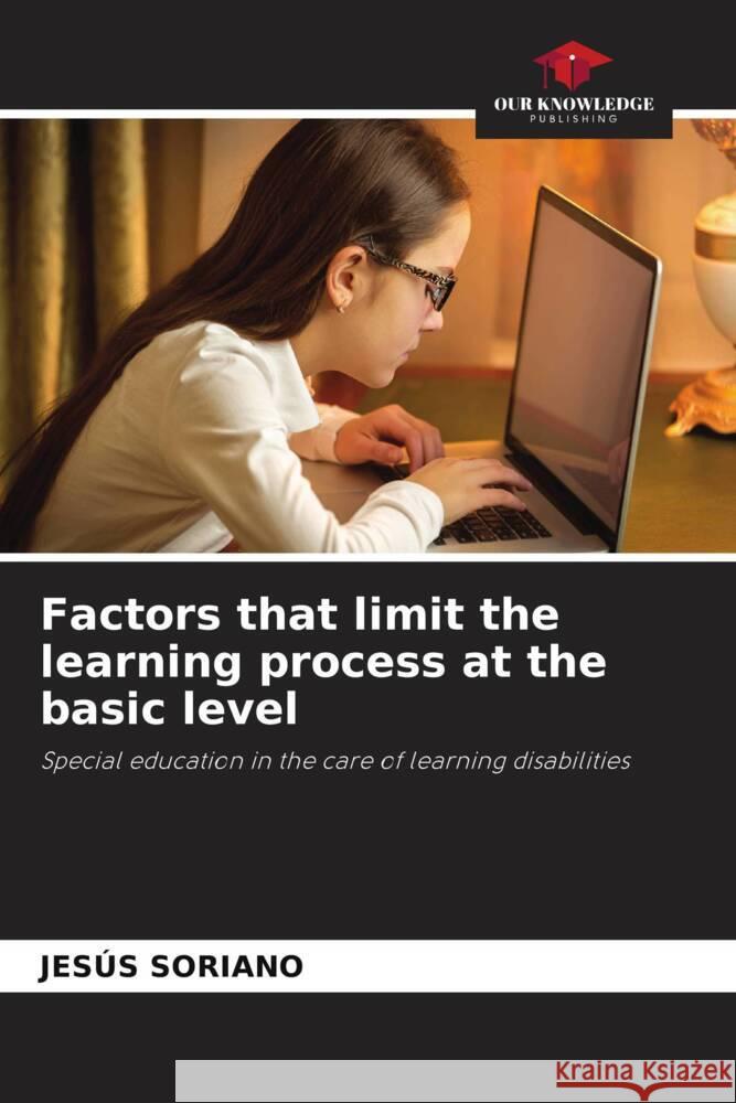 Factors that limit the learning process at the basic level Soriano, Jesús 9786205234181