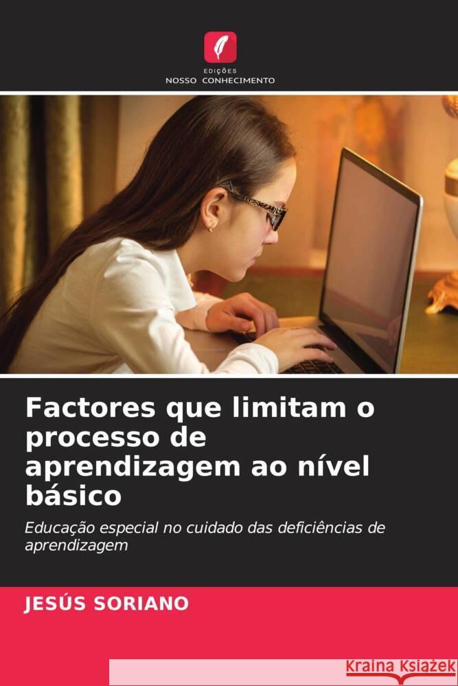 Factores que limitam o processo de aprendizagem ao nível básico Soriano, Jesús 9786205234228