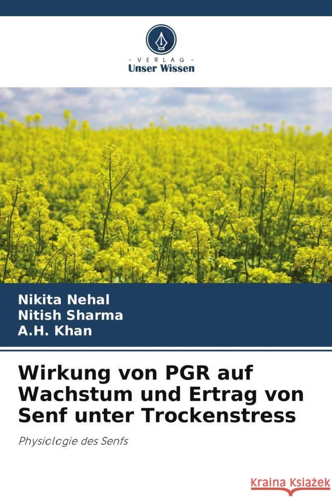 Wirkung von PGR auf Wachstum und Ertrag von Senf unter Trockenstress Nehal, Nikita, Sharma, Nitish, Khan, A.H. 9786205234457