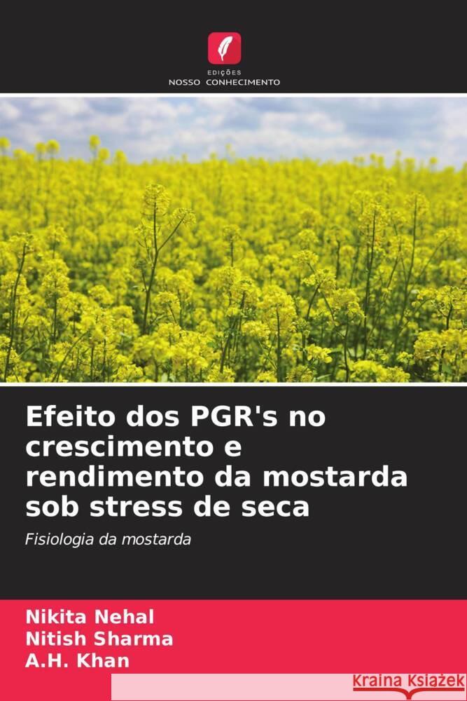 Efeito dos PGR's no crescimento e rendimento da mostarda sob stress de seca Nehal, Nikita, Sharma, Nitish, Khan, A.H. 9786205234495 Edições Nosso Conhecimento