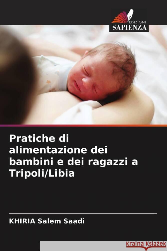 Pratiche di alimentazione dei bambini e dei ragazzi a Tripoli/Libia Saadi, KHIRIA Salem, Ibrahim Abusnsna, Omar 9786205235133