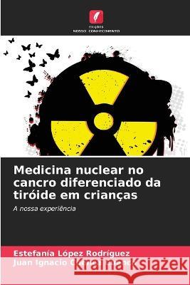 Medicina nuclear no cancro diferenciado da tiróide em crianças López Rodríguez, Estefanía 9786205235911