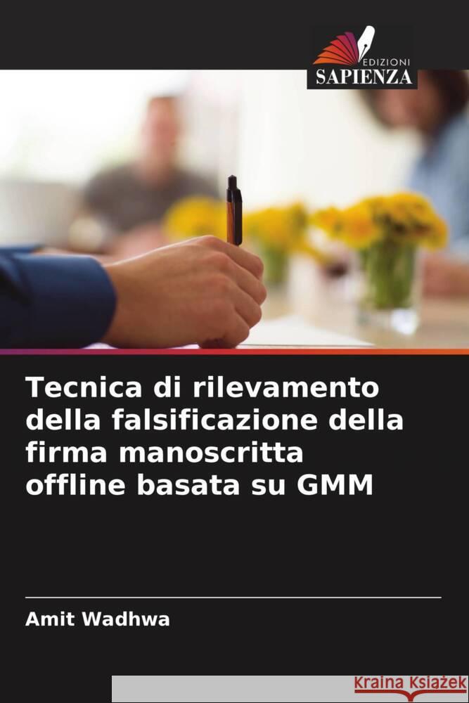 Tecnica di rilevamento della falsificazione della firma manoscritta offline basata su GMM Wadhwa, Amit 9786205236291