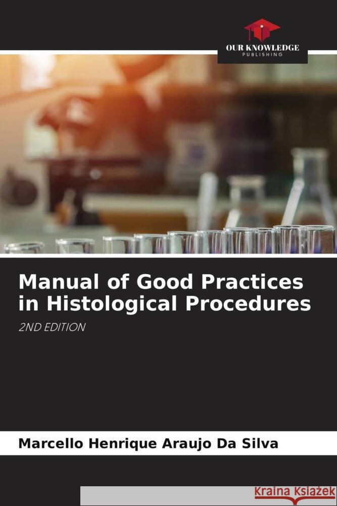 Manual of Good Practices in Histological Procedures Da Silva, Marcello Henrique Araujo 9786205236734