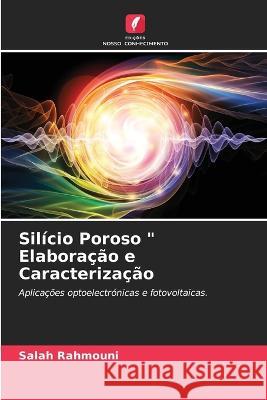 Silício Poroso Elaboração e Caracterização Rahmouni, Salah 9786205236949 Edicoes Nosso Conhecimento