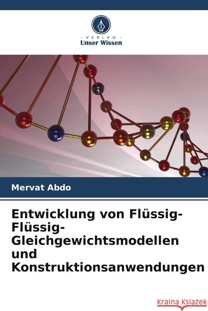 Entwicklung von Flüssig-Flüssig-Gleichgewichtsmodellen und Konstruktionsanwendungen Abdo, Mervat 9786205237021