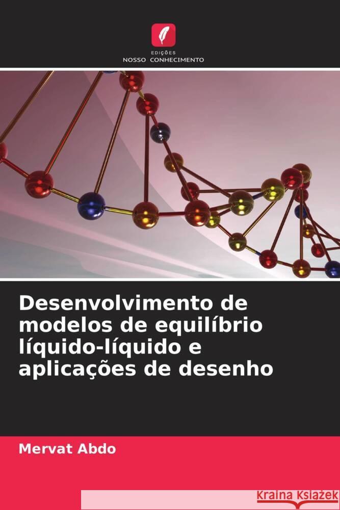 Desenvolvimento de modelos de equilíbrio líquido-líquido e aplicações de desenho Abdo, Mervat 9786205237069