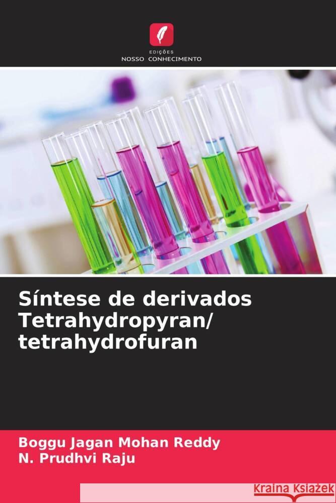 Síntese de derivados Tetrahydropyran/ tetrahydrofuran Jagan Mohan Reddy, Boggu, Prudhvi Raju, N. 9786205237502 Edições Nosso Conhecimento