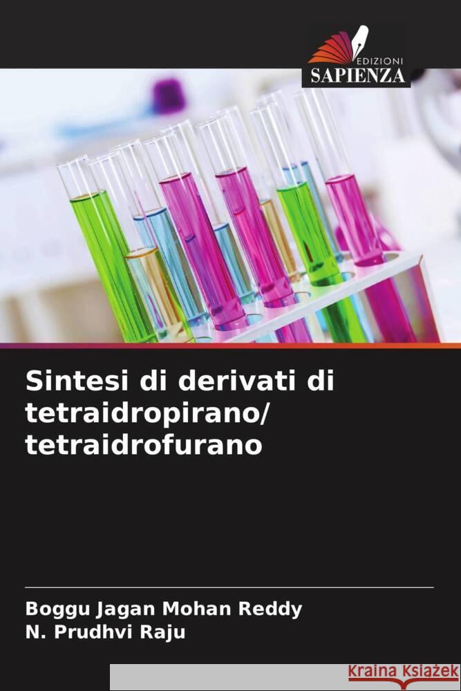 Sintesi di derivati di tetraidropirano/ tetraidrofurano Jagan Mohan Reddy, Boggu, Prudhvi Raju, N. 9786205237519 Edizioni Sapienza