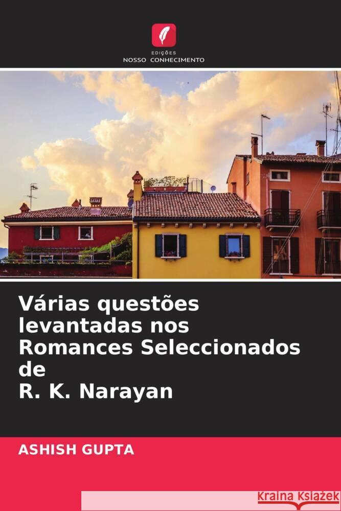 Várias questões levantadas nos Romances Seleccionados de R. K. Narayan Gupta, Ashish 9786205237762