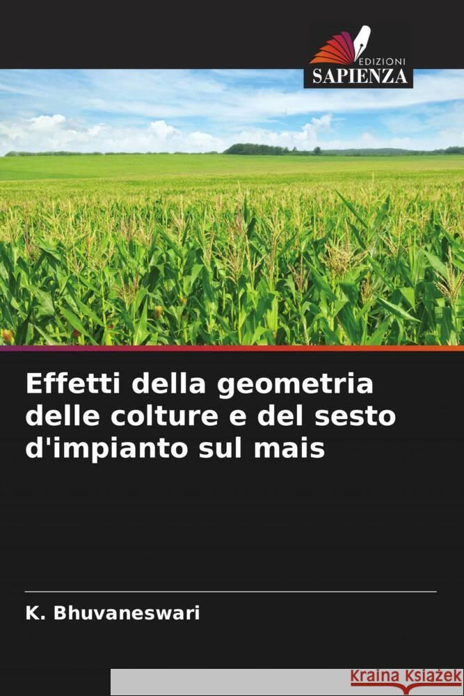 Effetti della geometria delle colture e del sesto d'impianto sul mais Bhuvaneswari, K. 9786205238417