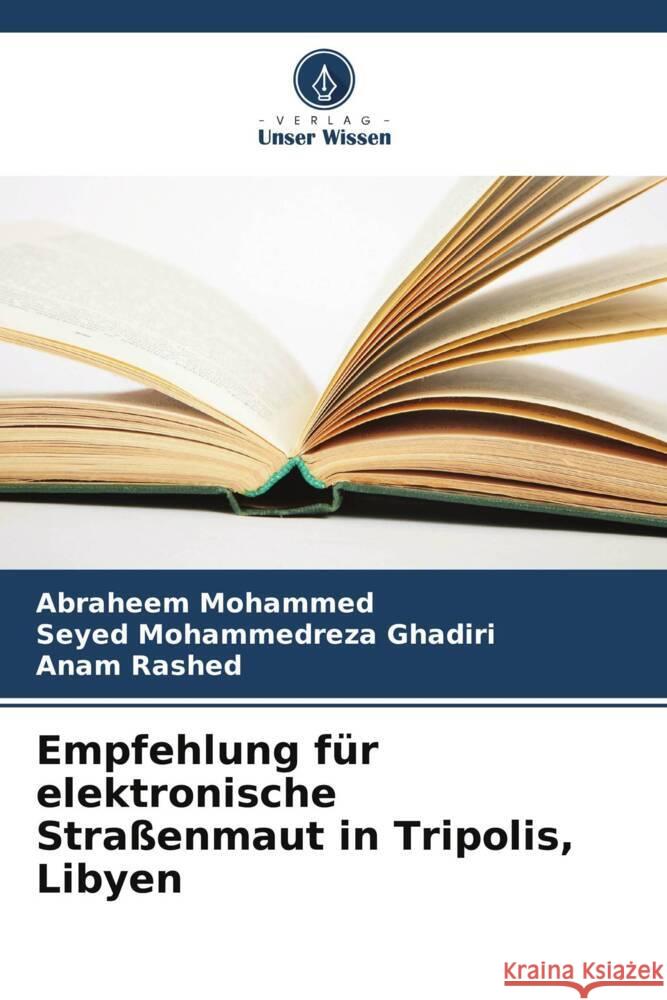 Empfehlung für elektronische Straßenmaut in Tripolis, Libyen Mohammed, Abraheem, Mohammedreza Ghadiri, Seyed, Rashed, Anam 9786205238455