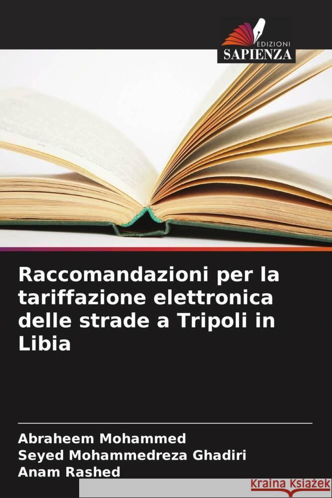 Raccomandazioni per la tariffazione elettronica delle strade a Tripoli in Libia Mohammed, Abraheem, Mohammedreza Ghadiri, Seyed, Rashed, Anam 9786205238509