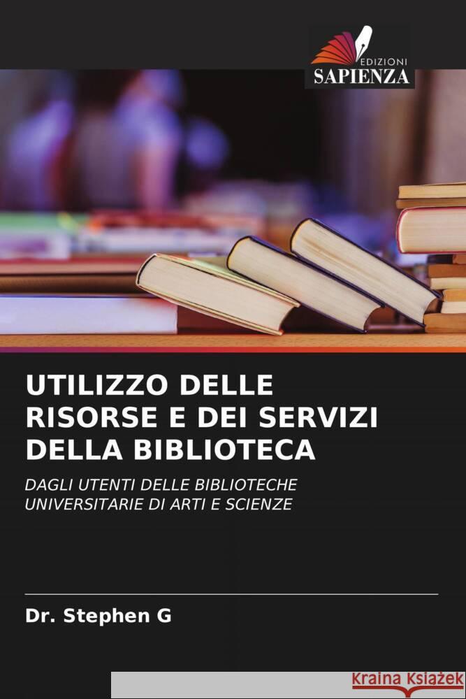 UTILIZZO DELLE RISORSE E DEI SERVIZI DELLA BIBLIOTECA G, Dr. Stephen 9786205238905 Edizioni Sapienza