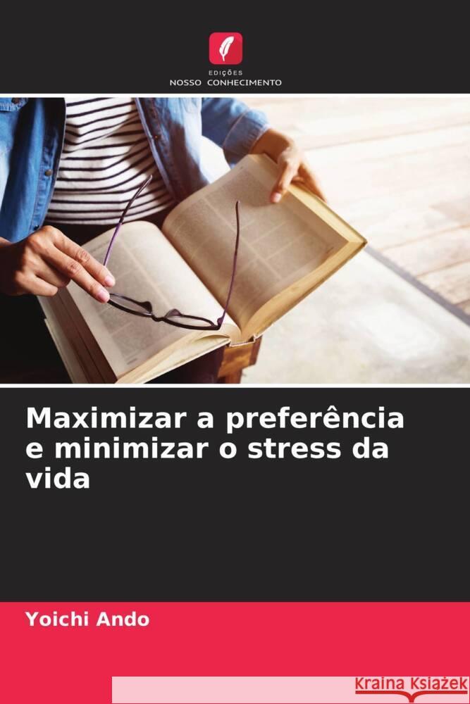 Maximizar a preferência e minimizar o stress da vida Ando, Yoichi 9786205239049