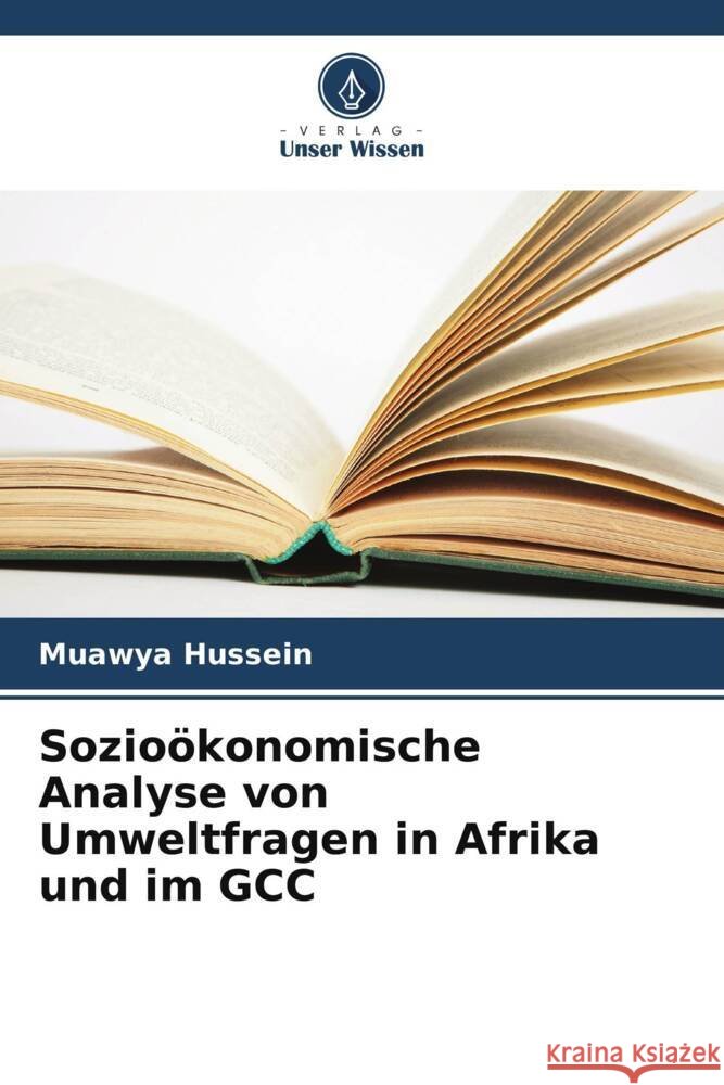 Sozioökonomische Analyse von Umweltfragen in Afrika und im GCC Hussein, Muawya, Mohmoud, Hanaa 9786205239117