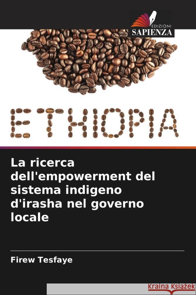 La ricerca dell'empowerment del sistema indigeno d'irasha nel governo locale Tesfaye, Firew 9786205239568