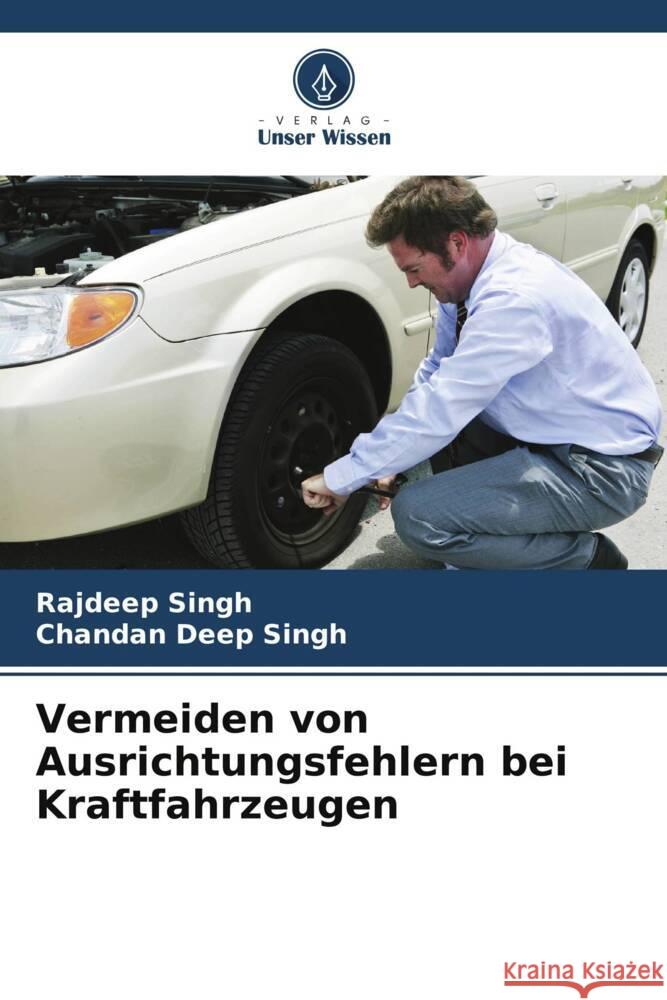 Vermeiden von Ausrichtungsfehlern bei Kraftfahrzeugen Singh, Rajdeep, Singh, Chandan Deep 9786205240496