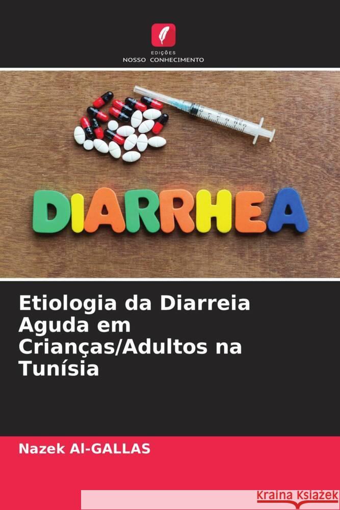 Etiologia da Diarreia Aguda em Crianças/Adultos na Tunísia Al-GALLAS, Nazek 9786205240656