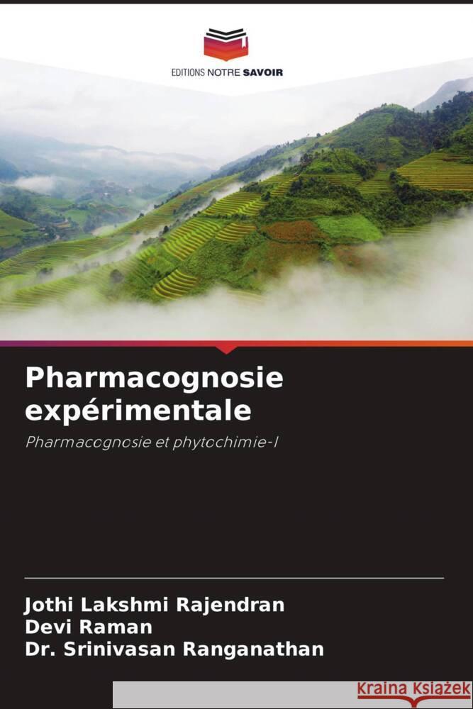 Pharmacognosie expérimentale Rajendran, Jothi Lakshmi, Raman, Devi, Ranganathan, Dr. Srinivasan 9786205240755 Editions Notre Savoir