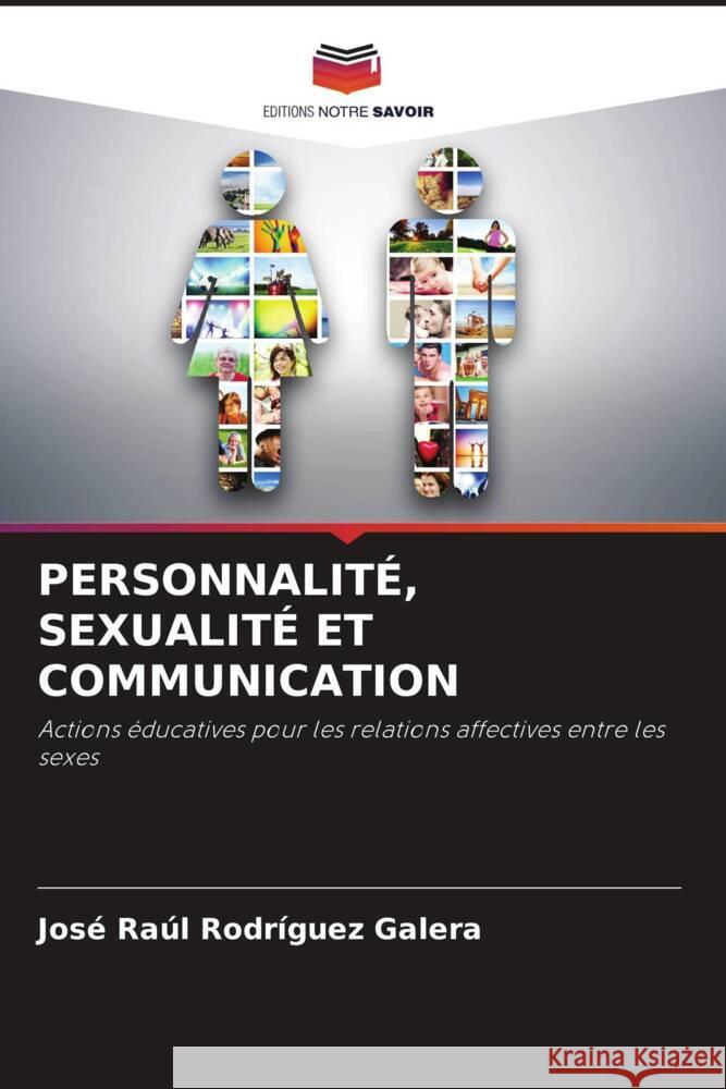 PERSONNALITÉ, SEXUALITÉ ET COMMUNICATION Rodríguez Galera, José Raúl 9786205240991