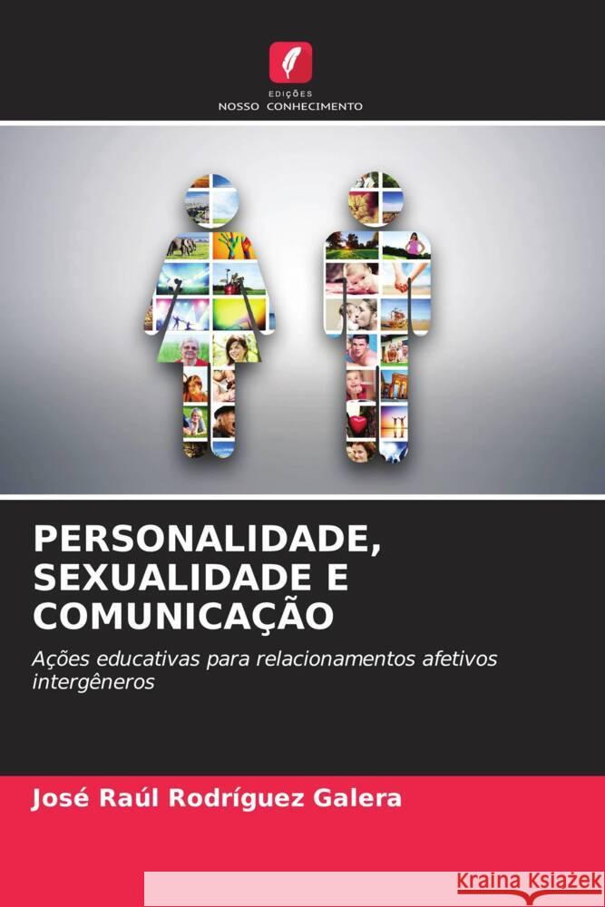 PERSONALIDADE, SEXUALIDADE E COMUNICAÇÃO Rodríguez Galera, José Raúl 9786205241028