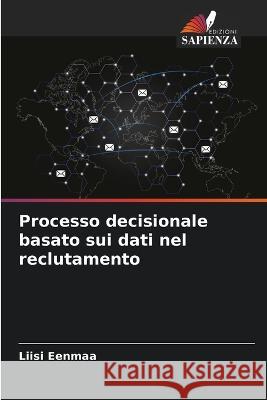 Processo decisionale basato sui dati nel reclutamento Liisi Eenmaa 9786205241127 Edizioni Sapienza