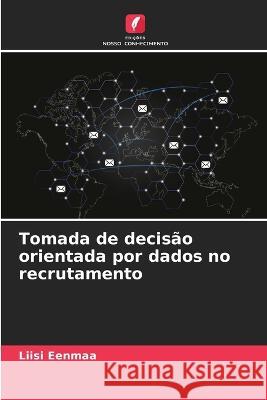 Tomada de decisão orientada por dados no recrutamento Eenmaa, Liisi 9786205241134 Edicoes Nosso Conhecimento