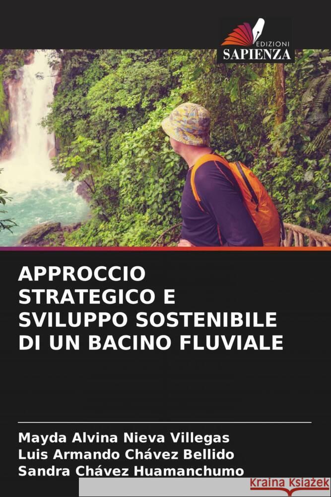 APPROCCIO STRATEGICO E SVILUPPO SOSTENIBILE DI UN BACINO FLUVIALE Nieva Villegas, Mayda Alvina, Chávez Bellido, Luis Armando, Chávez Huamanchumo, Sandra 9786205241585