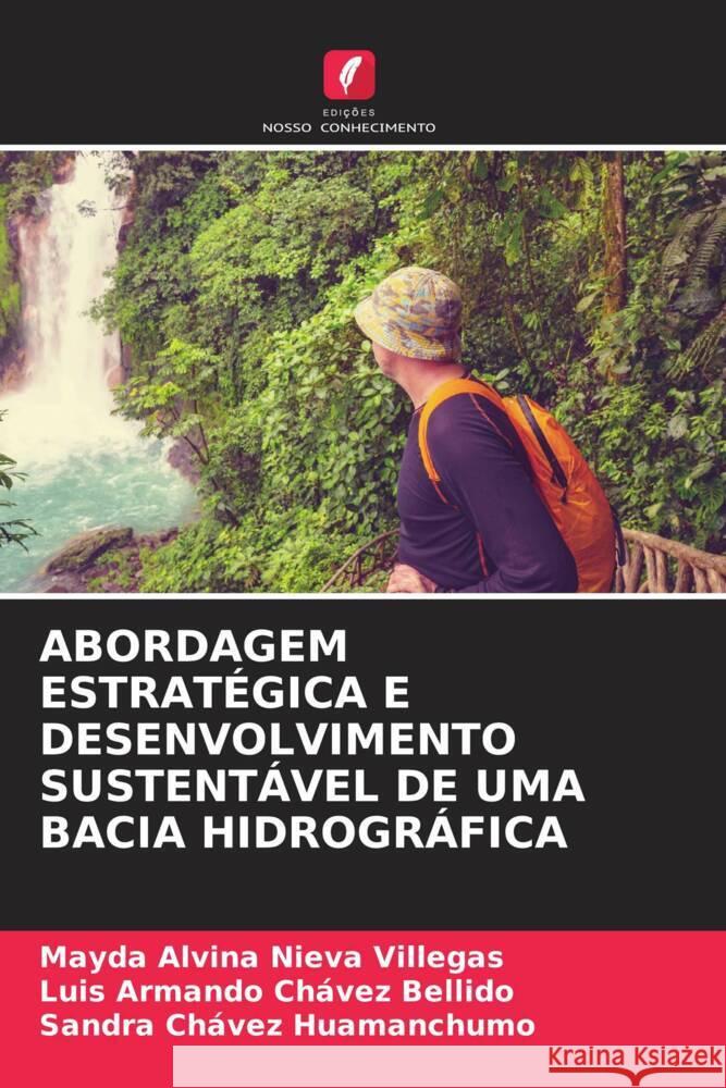 ABORDAGEM ESTRATÉGICA E DESENVOLVIMENTO SUSTENTÁVEL DE UMA BACIA HIDROGRÁFICA Nieva Villegas, Mayda Alvina, Chávez Bellido, Luis Armando, Chávez Huamanchumo, Sandra 9786205241592