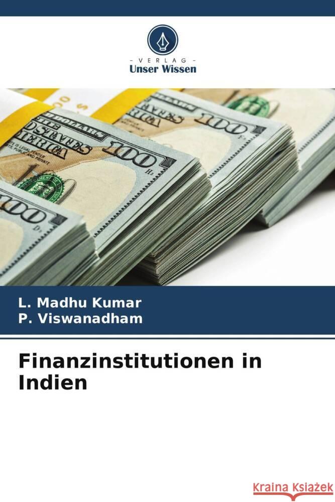 Finanzinstitutionen in Indien Madhu Kumar, L., Viswanadham, P. 9786205242452 Verlag Unser Wissen