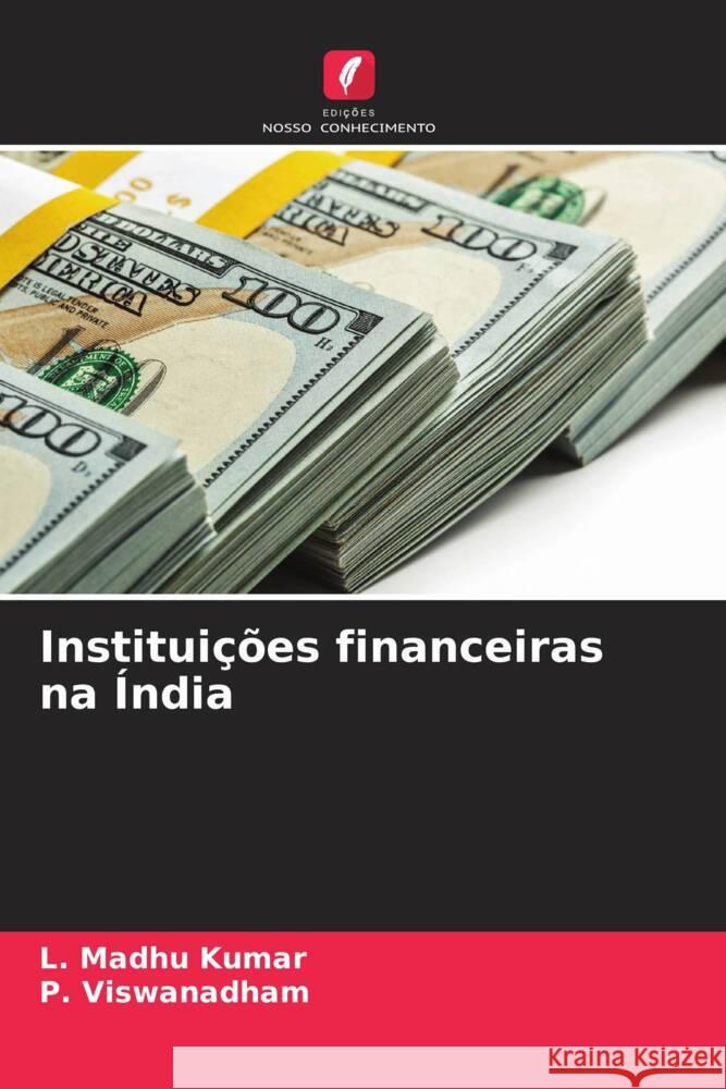 Instituições financeiras na Índia Madhu Kumar, L., Viswanadham, P. 9786205242599 Edições Nosso Conhecimento
