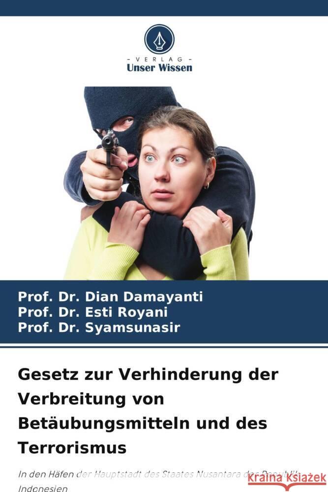 Gesetz zur Verhinderung der Verbreitung von Betäubungsmitteln und des Terrorismus Damayanti, Dian, Royani, Esti, Syamsunasir, Prof. Dr. 9786205242872