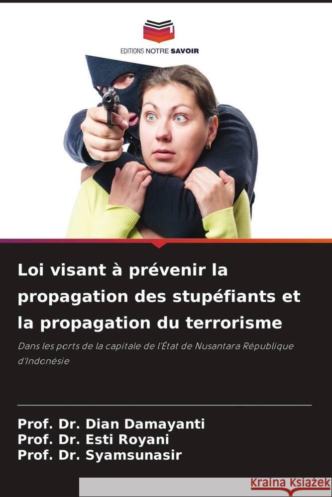 Loi visant à prévenir la propagation des stupéfiants et la propagation du terrorisme Damayanti, Dian, Royani, Esti, Syamsunasir, Prof. Dr. 9786205242896