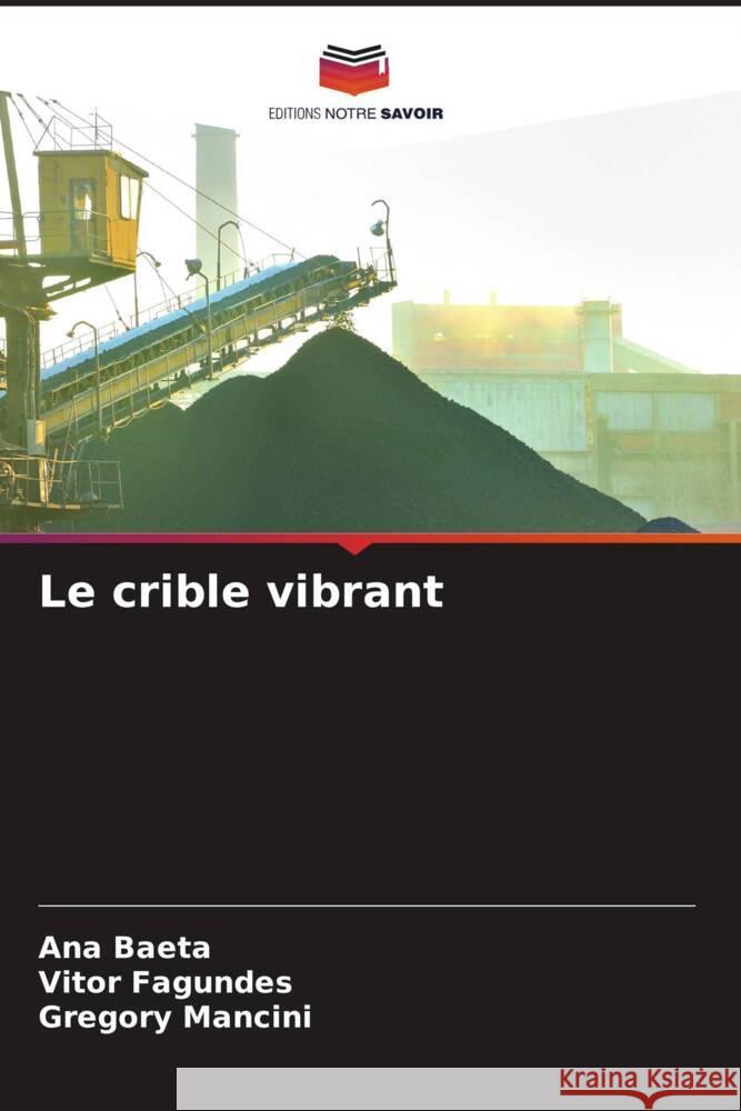 Le crible vibrant Baeta, Ana, Fagundes, Vitor, Mancini, Gregory 9786205243008 Editions Notre Savoir