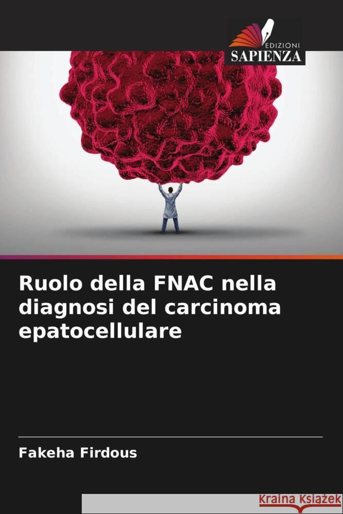 Ruolo della FNAC nella diagnosi del carcinoma epatocellulare Firdous, Fakeha 9786205243527