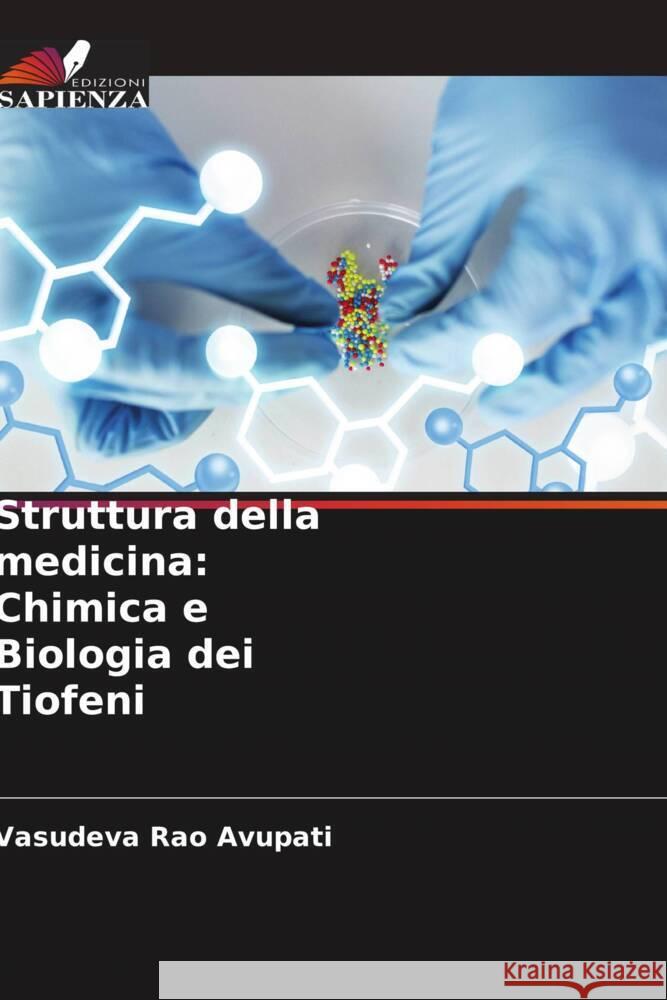 Struttura della medicina: Chimica e Biologia dei Tiofeni Avupati, Vasudeva Rao 9786205243817 Edizioni Sapienza