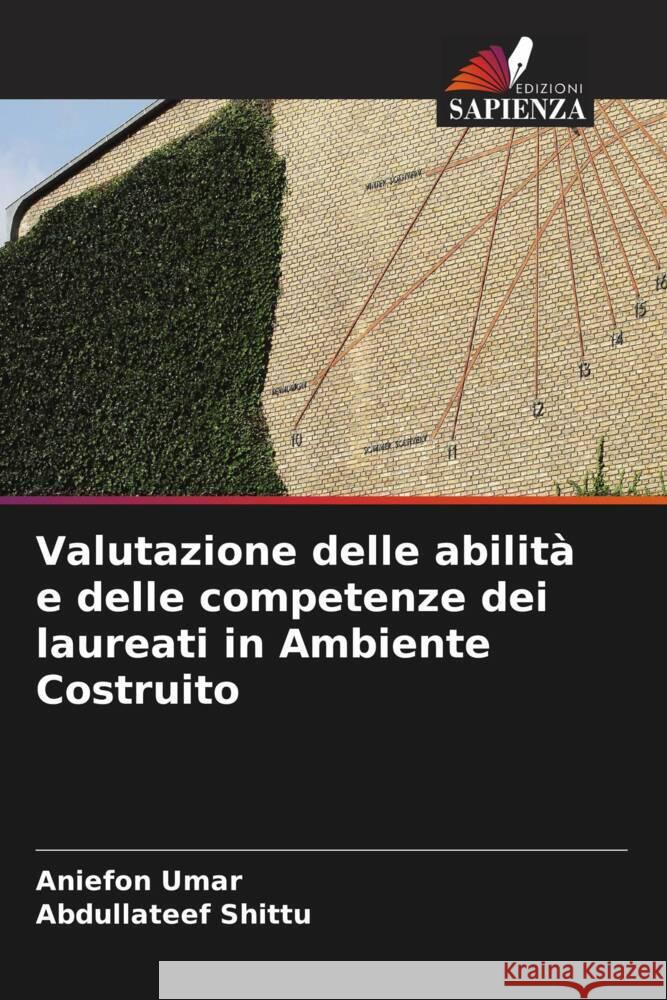 Valutazione delle abilità e delle competenze dei laureati in Ambiente Costruito Umar, Aniefon, Shittu, Abdullateef 9786205243893 Edizioni Sapienza