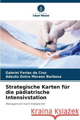 Strategische Karten für die pädiatrische Intensivstation Gabriel Farias Da Cruz, Adauto Dutra Moraes Barbosa 9786205243930