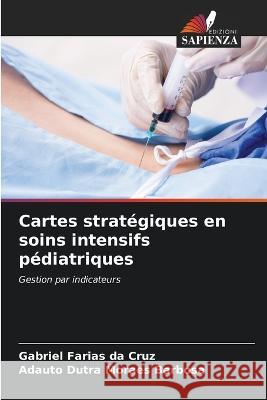 Cartes stratégiques en soins intensifs pédiatriques Gabriel Farias Da Cruz, Adauto Dutra Moraes Barbosa 9786205243947