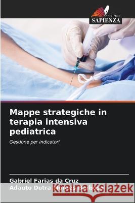 Mappe strategiche in terapia intensiva pediatrica Gabriel Farias Da Cruz, Adauto Dutra Moraes Barbosa 9786205243978